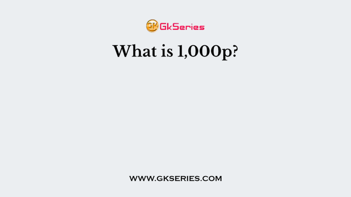 What is 1,000p?