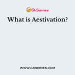 What is Aestivation?