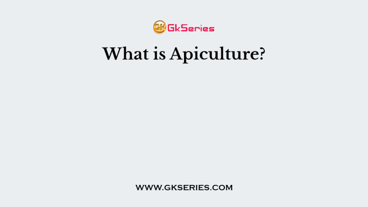 What is Apiculture?