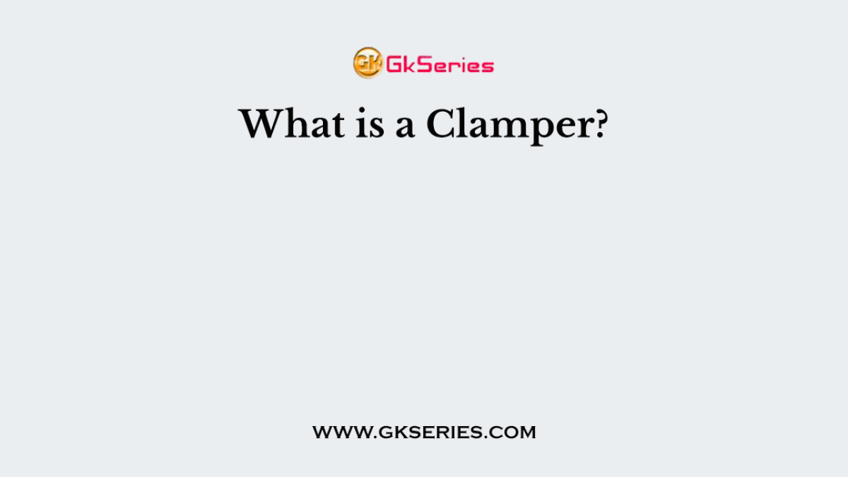 What is a Clamper?