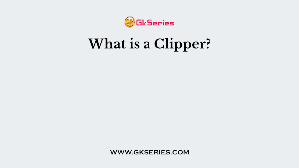 What is a Clipper?