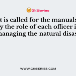 What is called for the manuals that identify the role of each officer in State for managing the natural disasters?