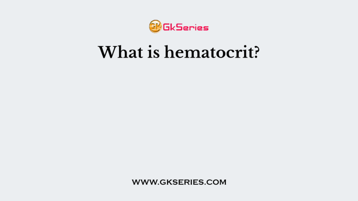 What is hematocrit?