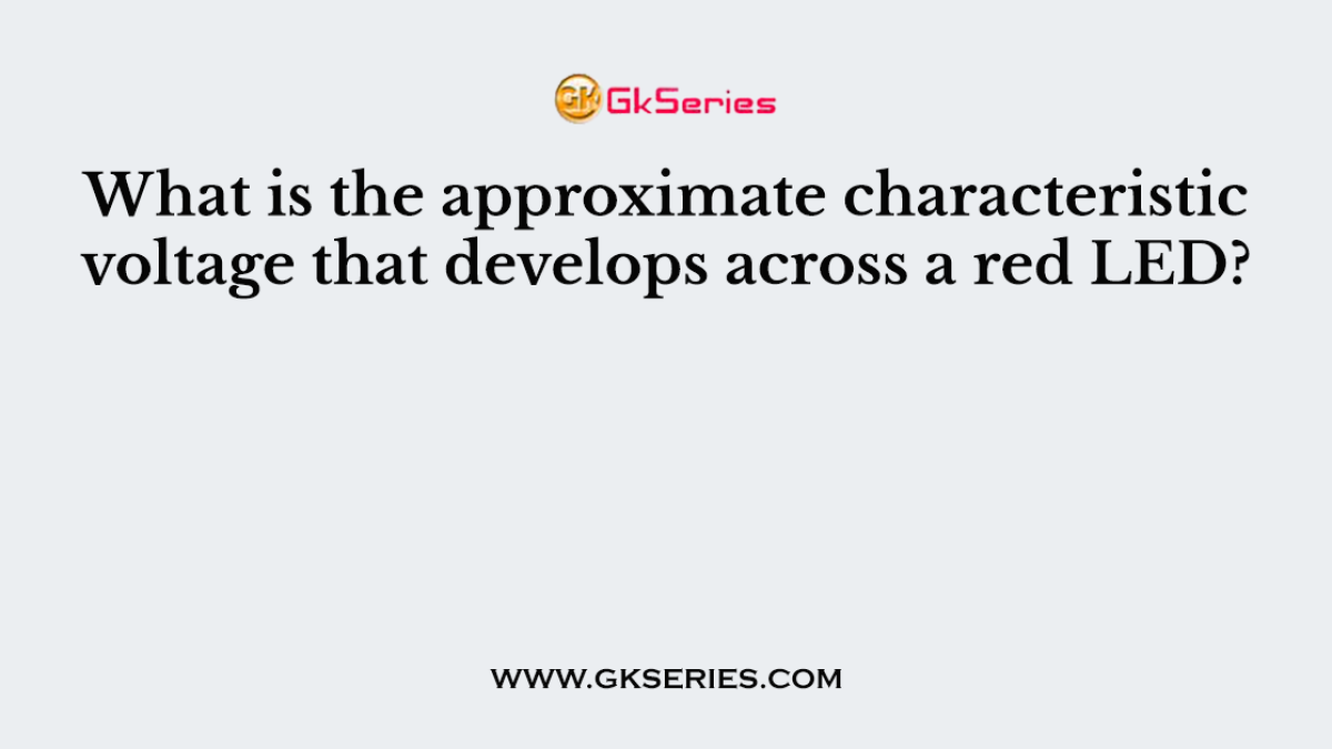 What is the approximate characteristic voltage that develops across a red LED?