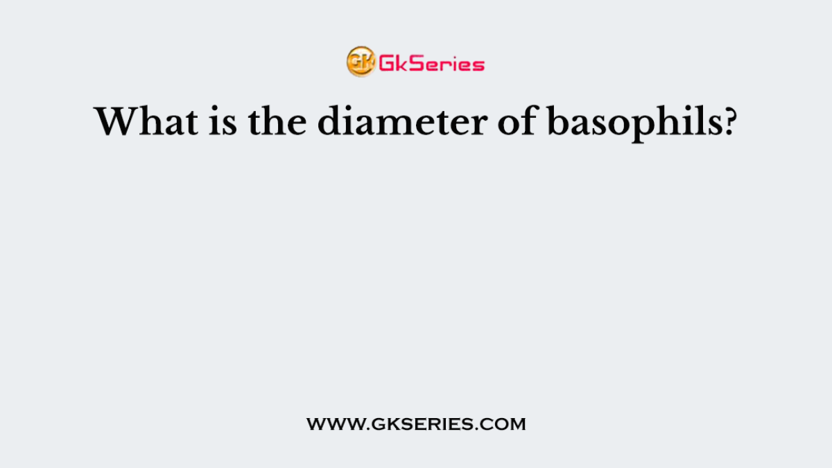 What is the diameter of basophils?