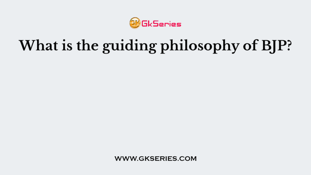 What is the guiding philosophy of BJP?