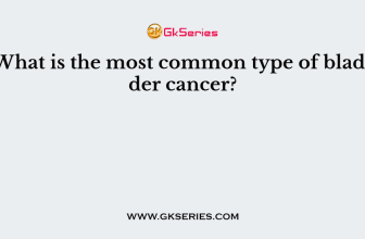 What is the most common type of bladder cancer?