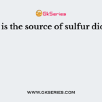 What is the source of sulfur dioxide?