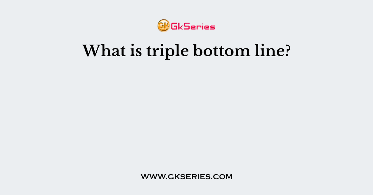 What is triple bottom line?