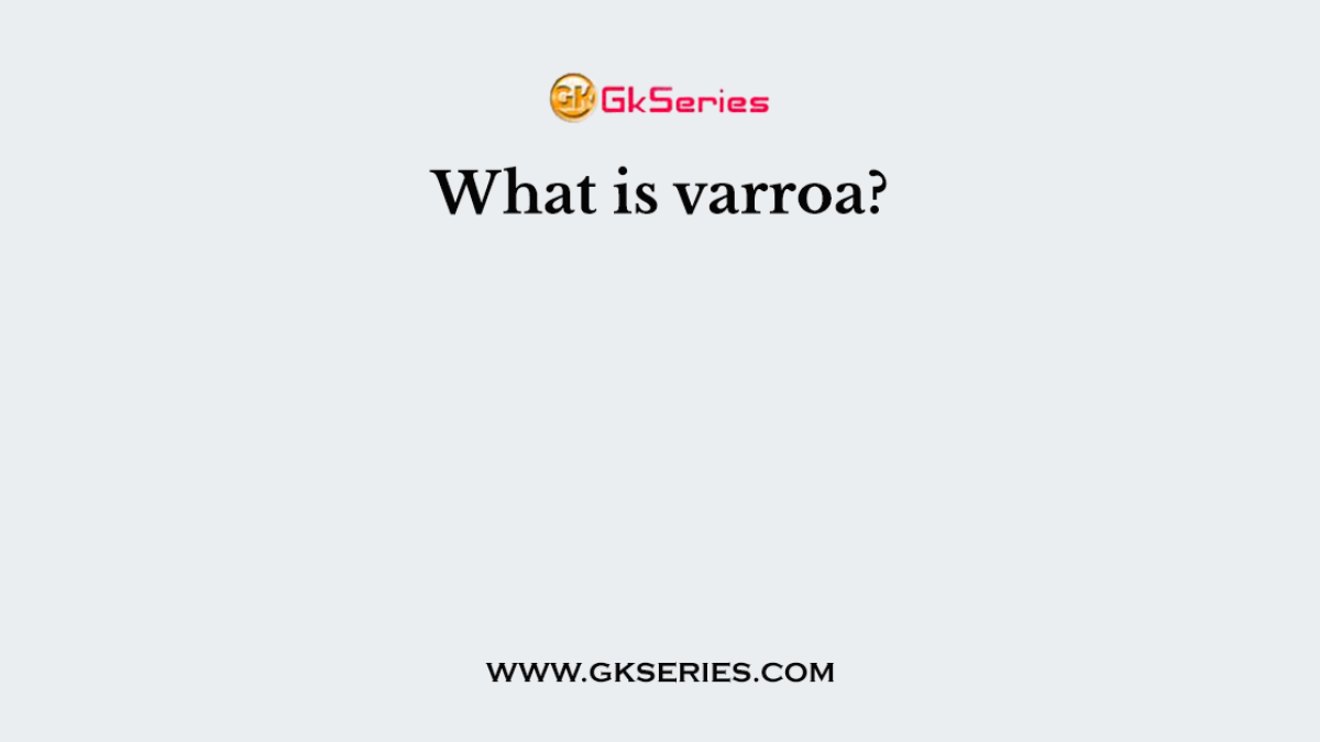 What is varroa?