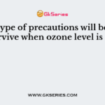 What type of precautions will be taken to survive when ozone level is high?