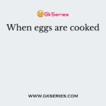 When eggs are cooked
