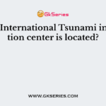 Where International Tsunami information center is located?