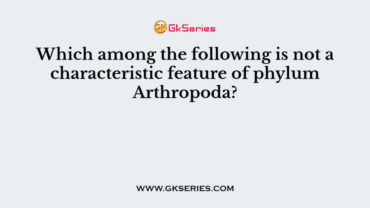 Which among the following is not a characteristic feature of phylum Arthropoda?