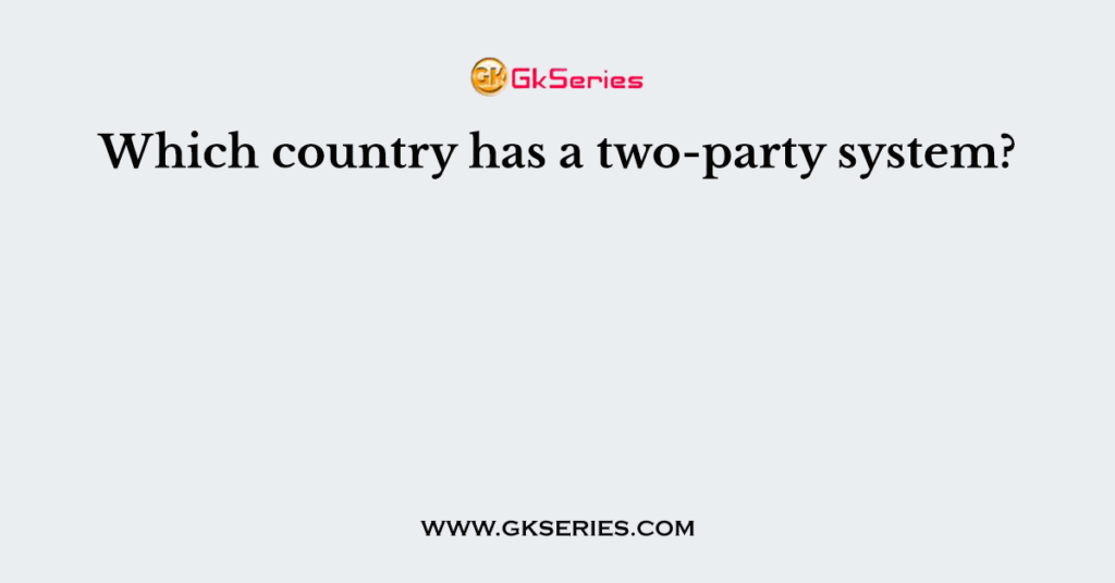 Which country has a two-party system?