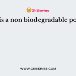 Which is a non biodegradable pollutant?