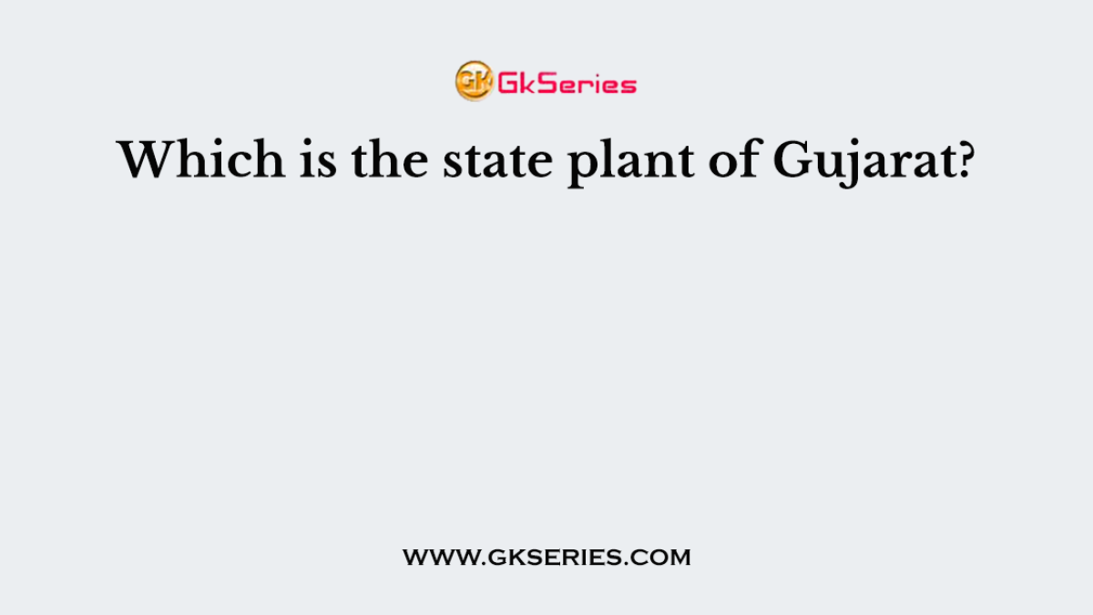 Which is the state plant of Gujarat?