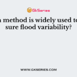 Which method is widely used to measure flood variability?