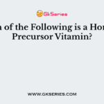Which of the Following is a Hormone Precursor Vitamin?
