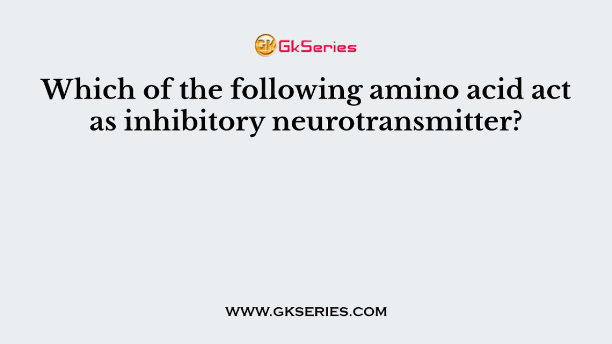 Which of the following amino acid act as inhibitory neurotransmitter?