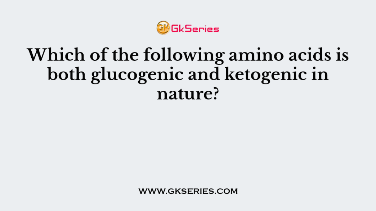 Which of the following amino acids is both glucogenic and ketogenic in nature?