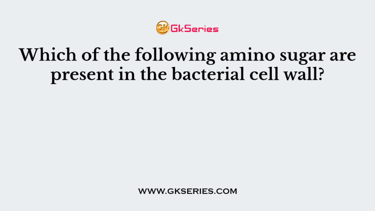 Which of the following amino sugar are present in the bacterial cell wall?