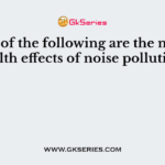 Which of the following are the negative health effects of noise pollution?