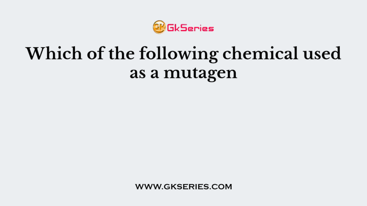 Which of the following chemical used as a mutagen