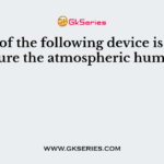 Which of the following device is used to measure the atmospheric humidity?
