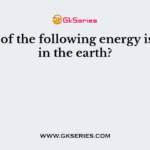 Which of the following energy is stored in the earth?