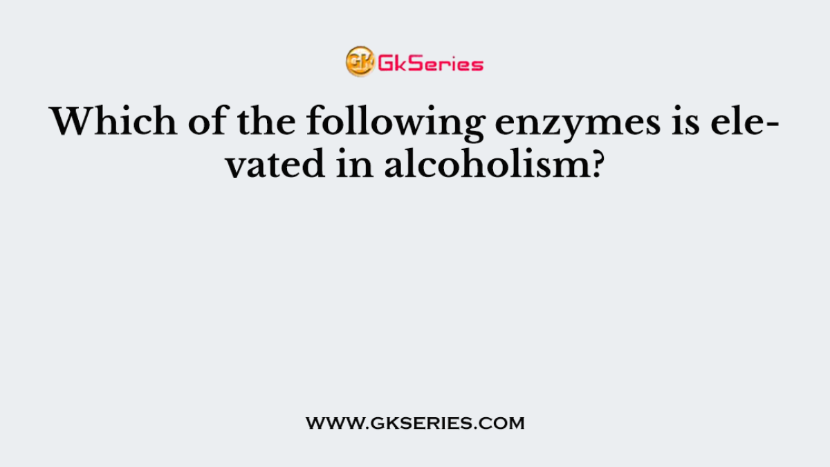 Which of the following enzymes is elevated in alcoholism?