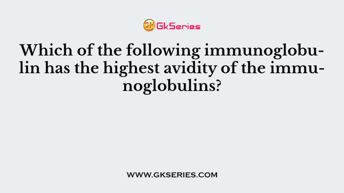 Which of the following immunoglobulin has the highest avidity of the immunoglobulins?