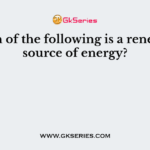 Which of the following is a renewable source of energy?