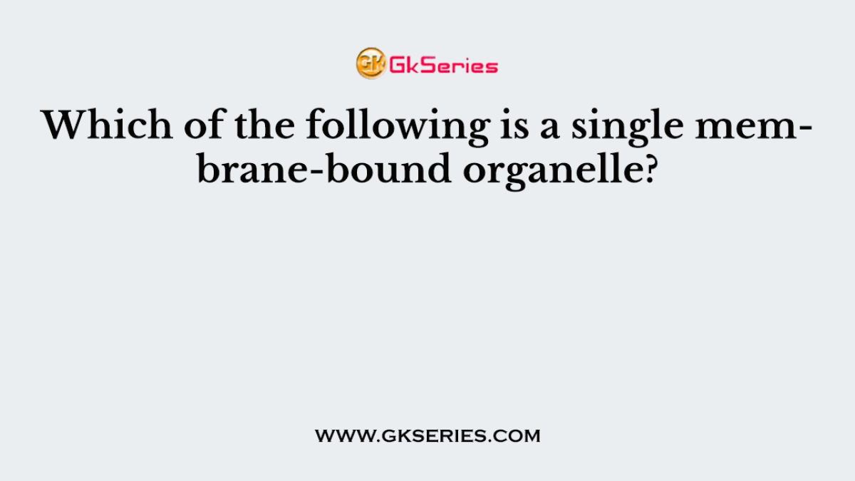 Which of the following is a single membrane-bound organelle?