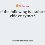 Which of the following is a substrate specific enzymet?