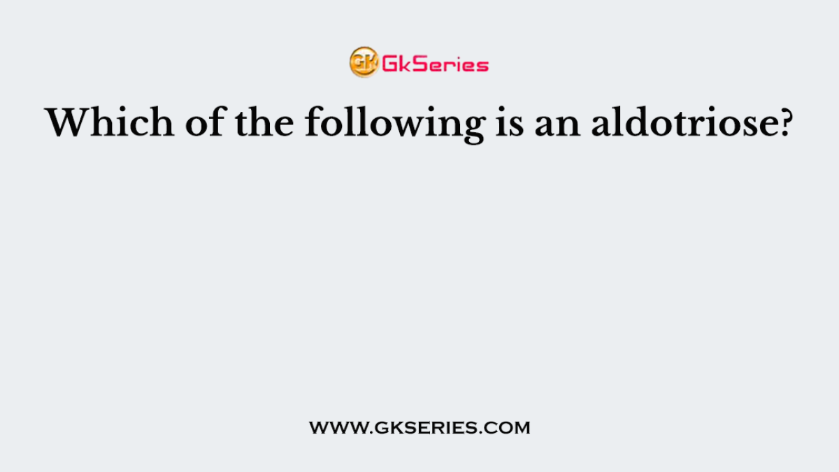 Which of the following is an aldotriose?
