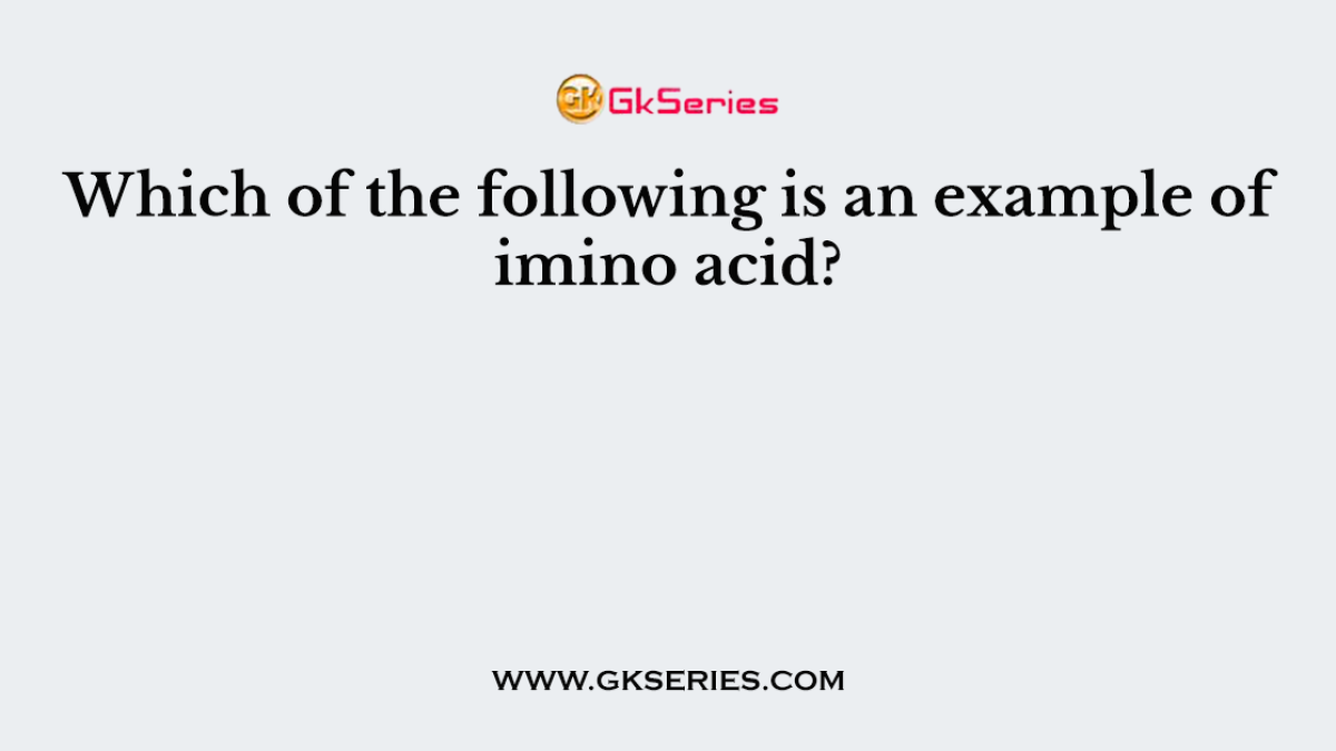 Which of the following is an example of imino acid?