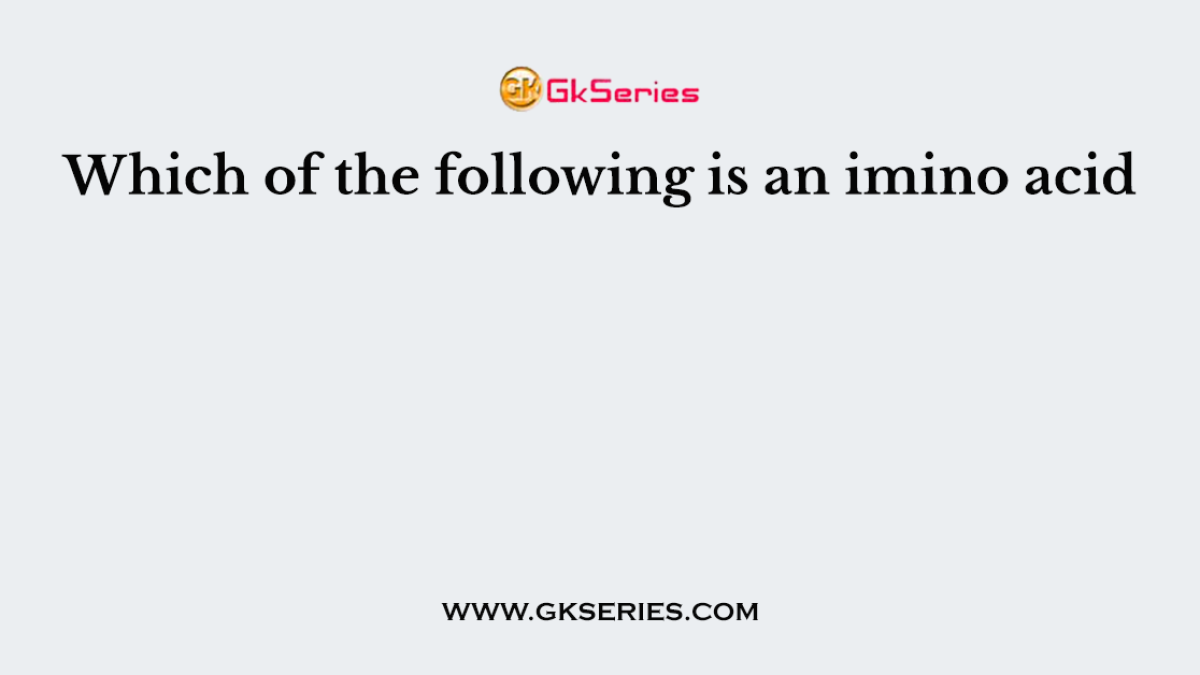 Which of the following is an imino acid
