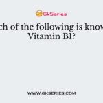 Which of the following is known as Vitamin B1?