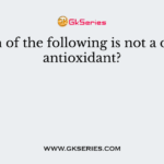 Which of the following is not a dietary antioxidant?