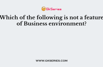 Which of the following is not a feature of Business environment