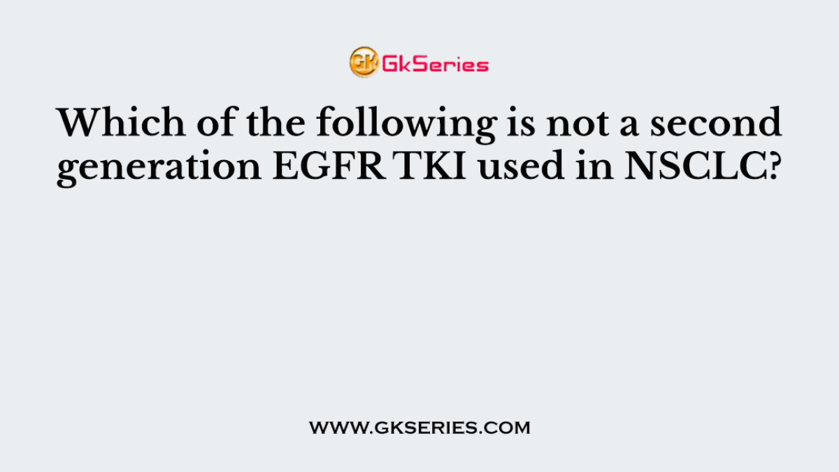 Which of the following is not a second generation EGFR TKI used in NSCLC?