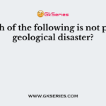 Which of the following is not part of geological disaster?