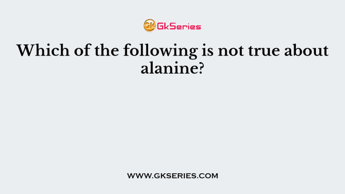 Which of the following is not true about alanine?