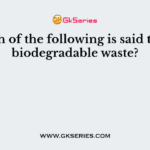 Which of the following is said to be a biodegradable waste?