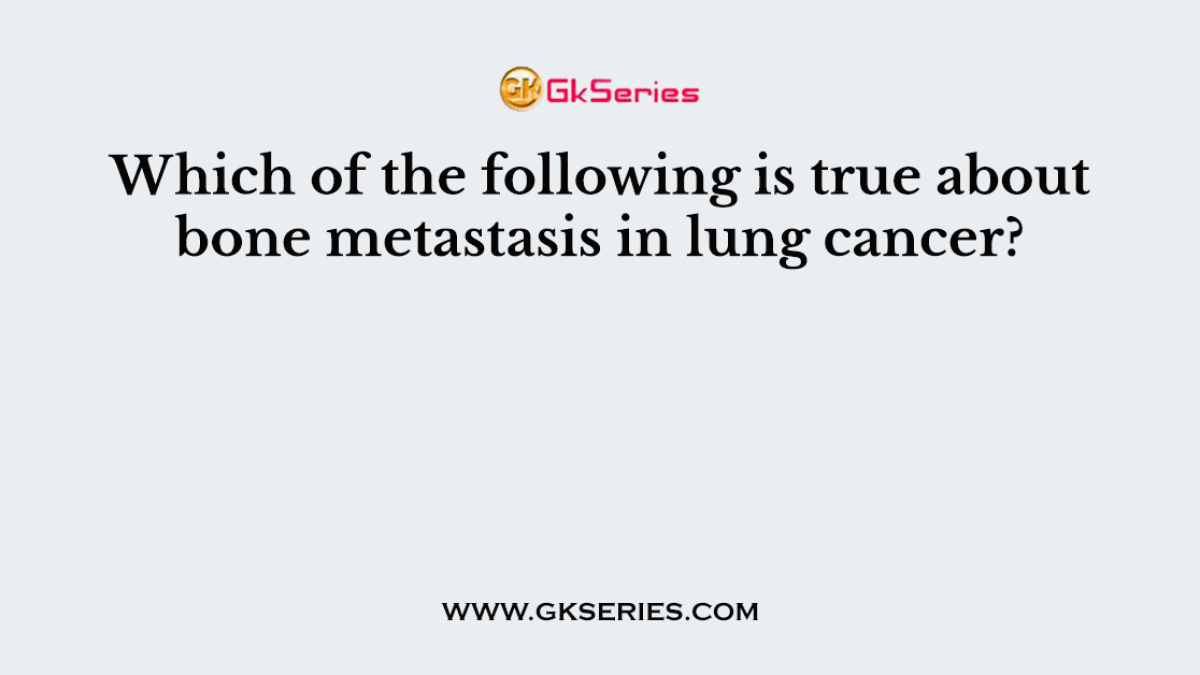 Which of the following is true about bone metastasis in lung cancer?