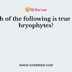 Which of the following is true about bryophytes?