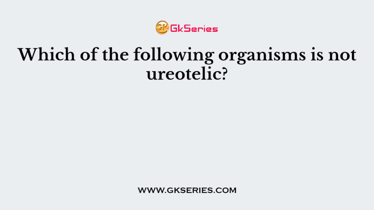 Which of the following organisms is not ureotelic?