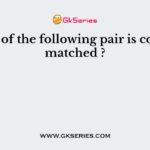 Which of the following pair is correctly matched ?