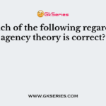 Which of the following regarding agency theory is correct?